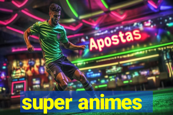 super animes